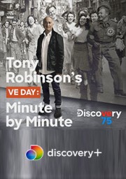 Tony Robinson's VE Day Minute by Minute