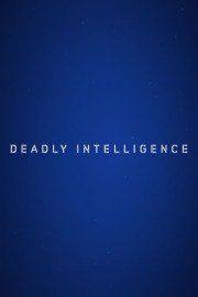 Deadly Intelligence